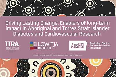 Driving Lasting Change: Enablers of long-term impact in Aboriginal and Torres Strait Islander Diabetes and Cardiovascular Research